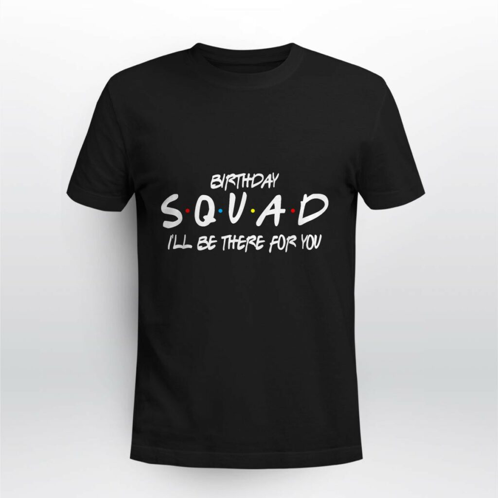 Friends Birthday Squad T Shirt 30th, 40th, 50th Birthday Matching Tee Unisex Black (Size L) (2)