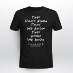 Friends They Don’t Know That We Know Quote T Shirt Funny Unisex Black Tee (Size L) (4)