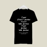 Friends They Don’t Know That We Know Quote T Shirt Funny Unisex Black Tee (Size L) (5)
