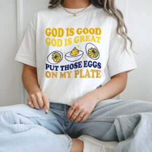 God Is Good God Is Great Put Those Eggs On My Plate – Funny Christian T-Shirt (White, Female, L)