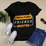 I Speak Fluent Friends Quotes T Shirt Funny TV Show Saying Unisex Black Tee (Size L) (1)