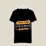 I Speak Fluent Friends Quotes T Shirt Funny TV Show Saying Unisex Black Tee (Size L) (3)